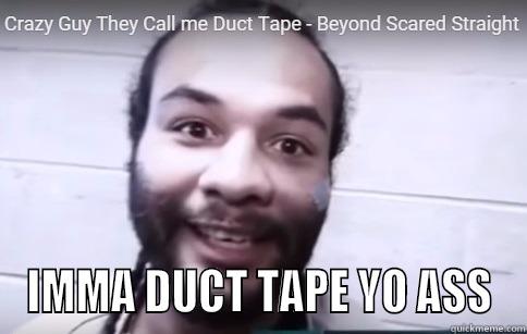  IMMA DUCT TAPE YO ASS Misc