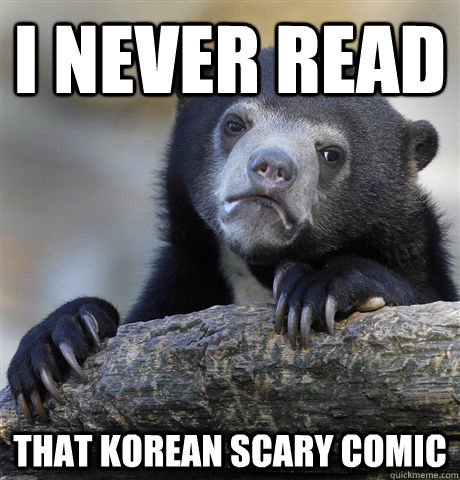 I never read That korean scary comic  Confession Bear
