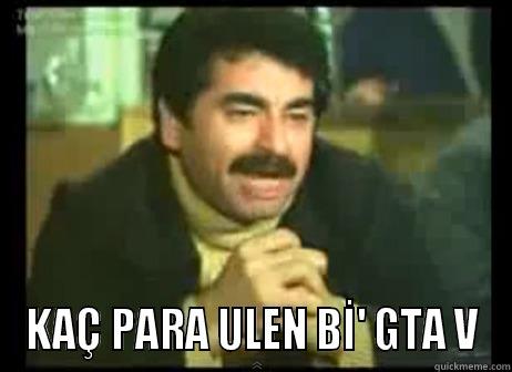  KAÇ PARA ULEN Bİ' GTA V Misc
