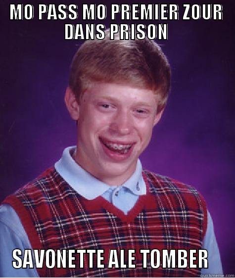 MO PASS MO PREMIER ZOUR DANS PRISON SAVONETTE ALE TOMBER    Bad Luck Brian