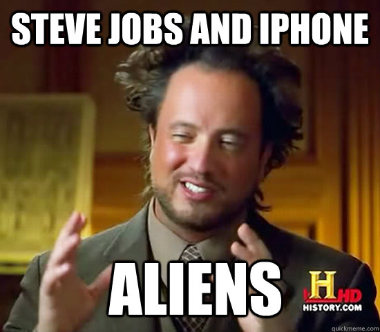 Steve Jobs and iPhone  Aliens - Steve Jobs and iPhone  Aliens  Ancient Aliens