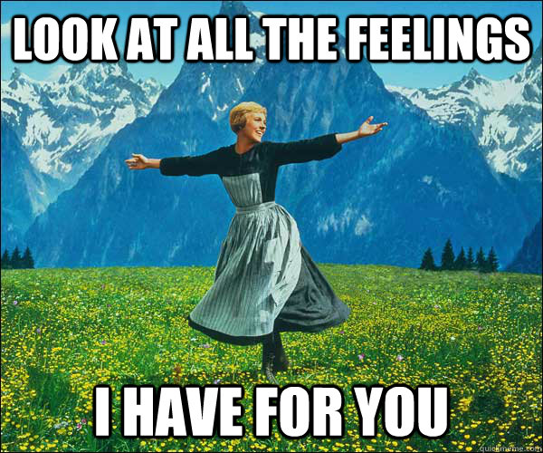 look at all the feelings I have for you  Look At All The Fucks I Give