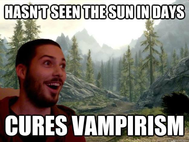 Hasn't seen the sun in days cures vampirism  