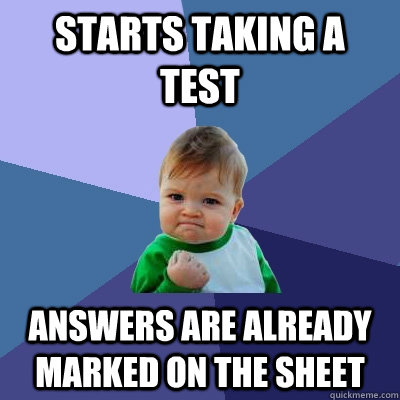 sTARTS TAKING A TEST Answers are already marked on the sheet - sTARTS TAKING A TEST Answers are already marked on the sheet  Success Kid