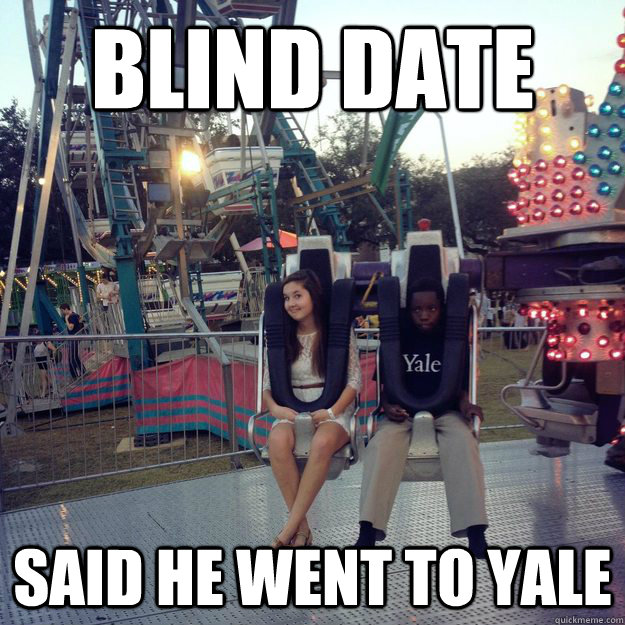 Blind date said he went to yale  
