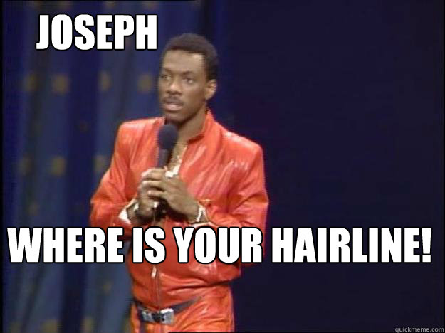 joseph where is your hairline! - joseph where is your hairline!  Misc