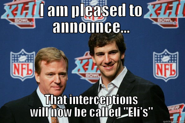 I AM PLEASED TO ANNOUNCE... THAT INTERCEPTIONS WILL NOW BE CALLED 