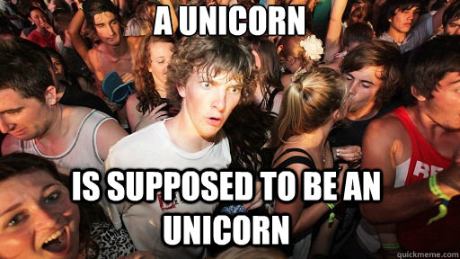 A Unicorn is supposed to be an unicorn  Sudden Clarity Clarence