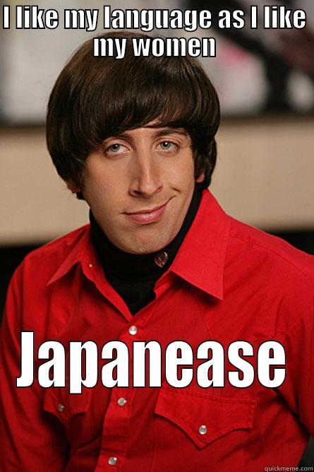 I LIKE MY LANGUAGE AS I LIKE MY WOMEN JAPANEASE Pickup Line Scientist