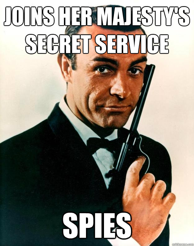 Joins Her Majesty's Secret Service Spies  Scumbag James Bond
