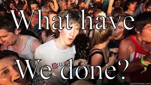 WHAT HAVE WE DONE? Sudden Clarity Clarence