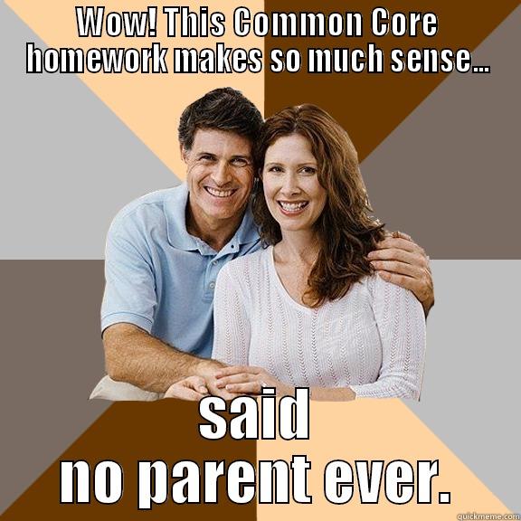 WOW! THIS COMMON CORE HOMEWORK MAKES SO MUCH SENSE... SAID NO PARENT EVER. Scumbag Parents