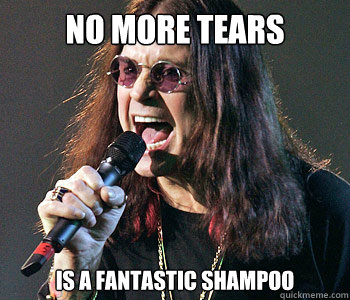 no more tears is a fantastic shampoo  Ozzy Osbourne