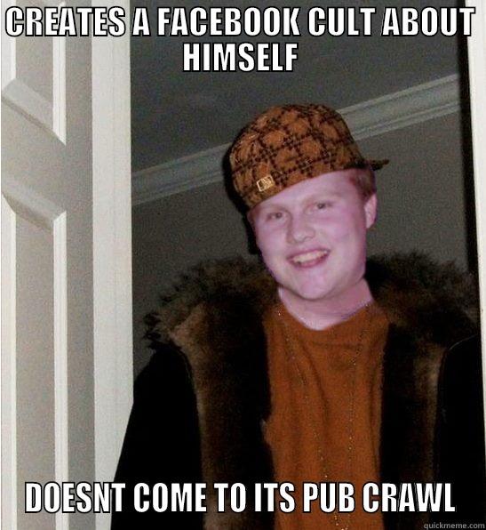 CREATES A FACEBOOK CULT ABOUT HIMSELF DOESNT COME TO ITS PUB CRAWL Misc