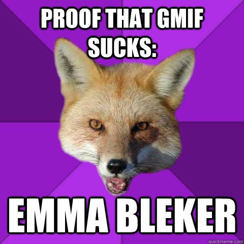 Proof that GMIF sucks: Emma Bleker   Forensics Fox