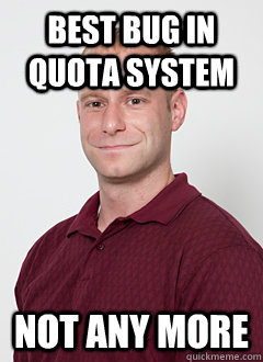Best bug in quota system Not any more - Best bug in quota system Not any more  Bad Guy Network Admin