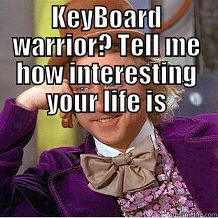 KeyBoard Warrior? -   Condescending Wonka