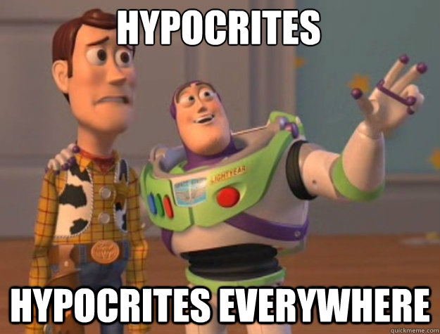 Hypocrites hypocrites everywhere  toystory everywhere