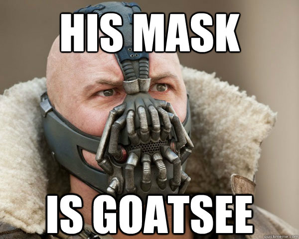 His mask is goatsee  Bane Connery