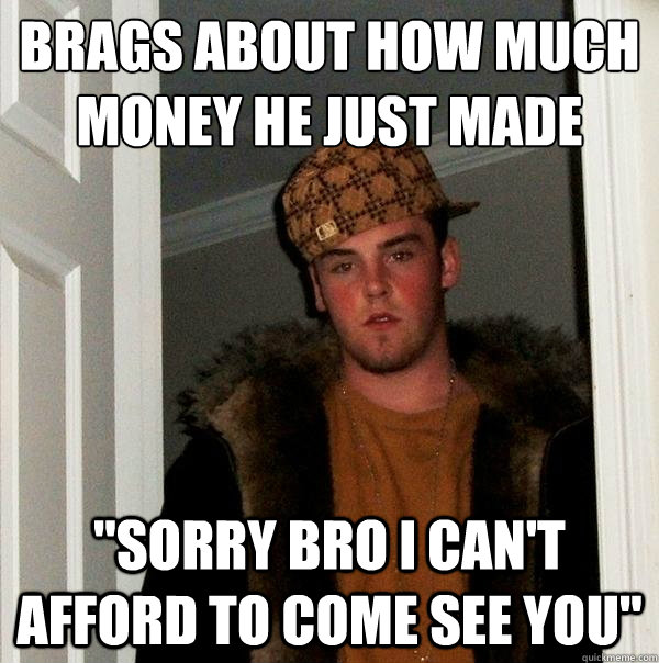 Brags about how much money he just made 