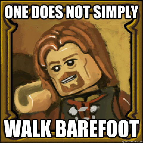 one does not simply walk barefoot - one does not simply walk barefoot  Misc