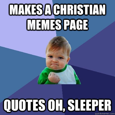 Makes a christian memes page quotes Oh, Sleeper - Makes a christian memes page quotes Oh, Sleeper  Success Kid