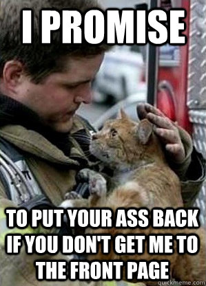 I promise To put your ass back if you don't get me to the front page  Typical raww poster