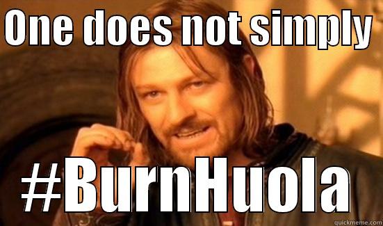 ONE DOES NOT SIMPLY  #BURNHUOLA Boromir