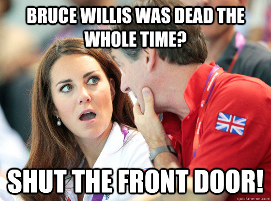 Bruce Willis was Dead the Whole Time? Shut The Front Door!  