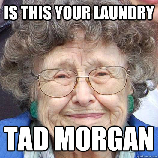Is this your laundry tad morgan - Is this your laundry tad morgan  tad morgan