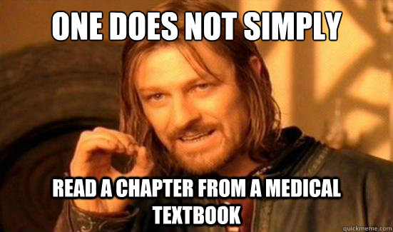 One Does Not Simply read a chapter from a medical textbook  Boromir