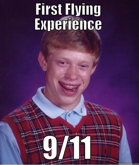 FIRST FLYING EXPERIENCE 9/11 Bad Luck Brian