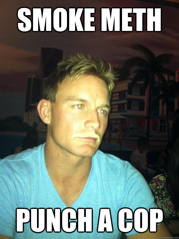 Smoke Meth punch a cop  Smoke Meth