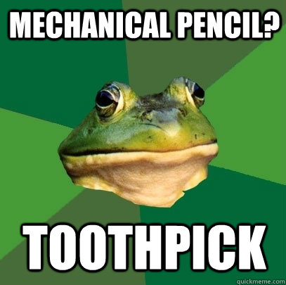 Mechanical pencil? Toothpick  Foul Bachelor Frog