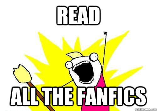 READ ALL THE FANFICS  x all the y