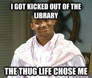 I Got Kicked Out Of The Library  The Thug Life Chose Me  - I Got Kicked Out Of The Library  The Thug Life Chose Me   Carlton