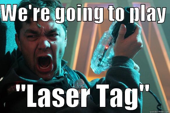 WE'RE GOING TO PLAY  