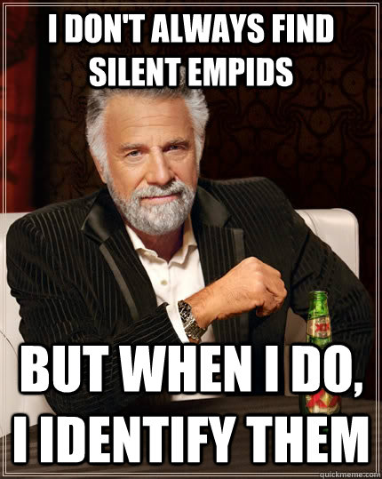 I don't always find silent empids but when I do, I identify them  The Most Interesting Man In The World