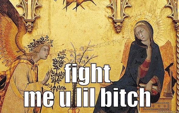  FIGHT ME U LIL BITCH Misc