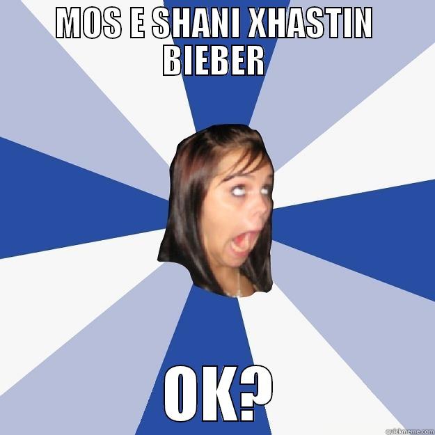 MOS E SHANI XHASTIN BIEBER  OK? Annoying Facebook Girl