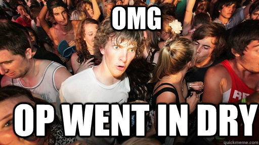 OMG OP WENT IN DRY  Sudden Clarity Clarence