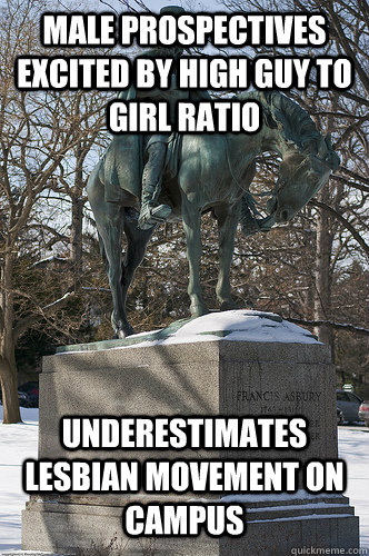 Male prospectives excited by high guy to girl ratio Underestimates lesbian movement on campus  Drew University Meme