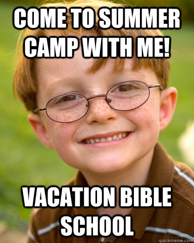 Come to summer camp with me! vacation bible school - Come to summer camp with me! vacation bible school  Disappointing Childhood Friend