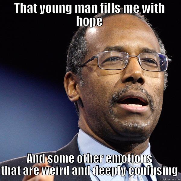 THAT YOUNG MAN FILLS ME WITH HOPE AND SOME OTHER EMOTIONS THAT ARE WEIRD AND DEEPLY CONFUSING Misc