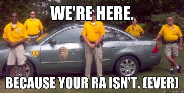 We're here. Because your RA isn't. (ever) - We're here. Because your RA isn't. (ever)  Kent State Campus Security