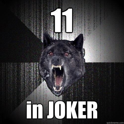 11 in JOKER  Insanity Wolf
