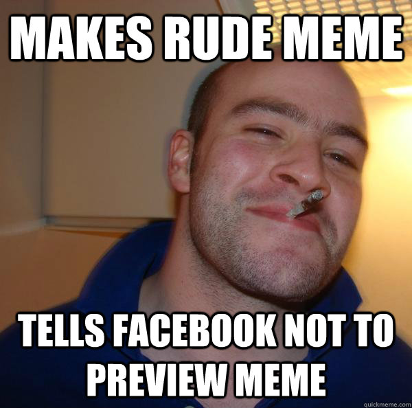 Makes rude meme tells facebook not to preview meme - Makes rude meme tells facebook not to preview meme  Misc