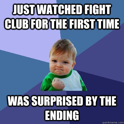 Just watched Fight Club for the first time was surprised by the ending  Success Kid