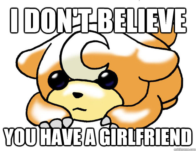 I don't believe You have a girlfriend  Confession Teddiursa