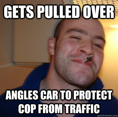 Gets pulled over Angles car to protect cop from traffic  GoodGuyGreg